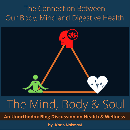 The Connection Between Our Body, Mind and Digestive Health by Karin Nahmani